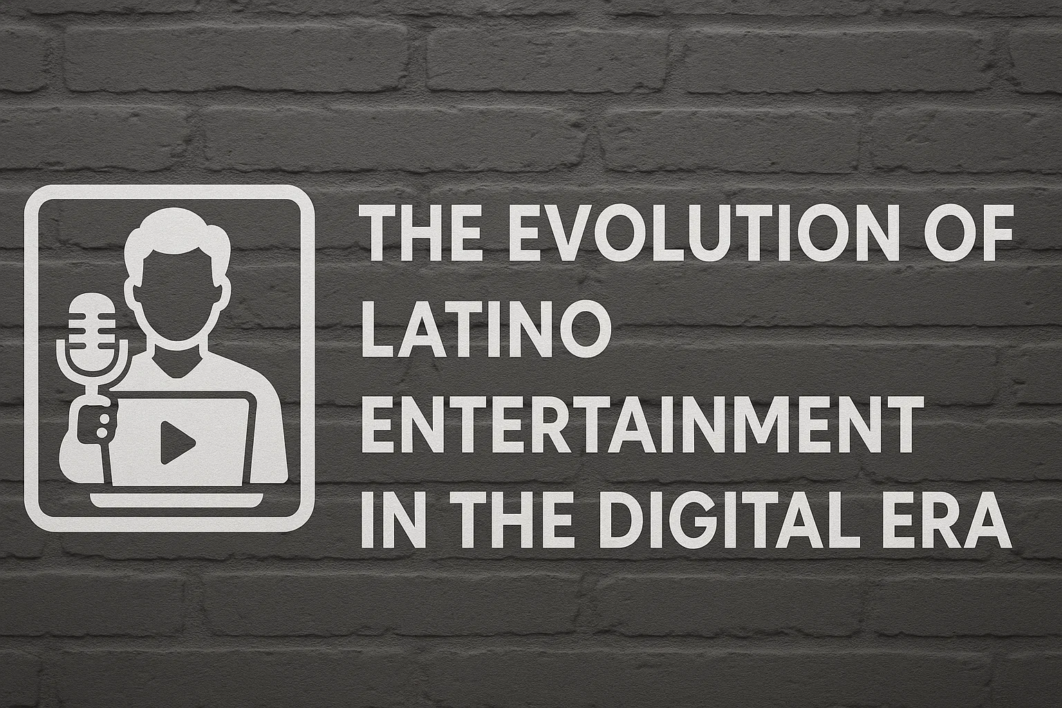 The Evolution of Latino Entertainment in the Digital Era
