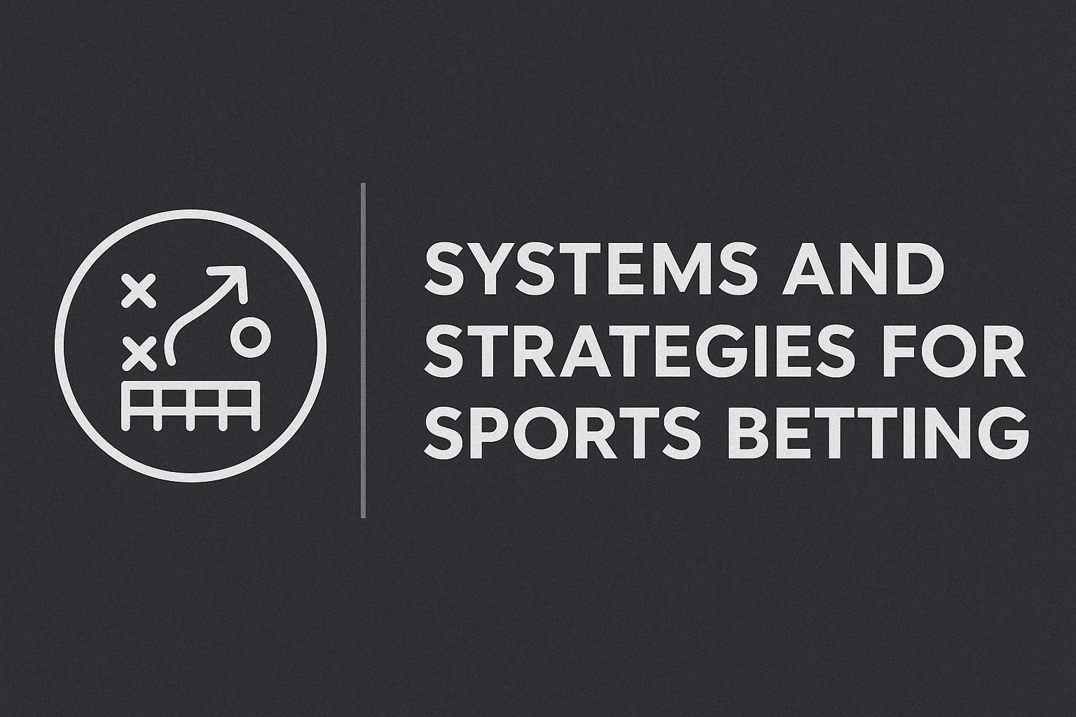 Systems and Strategies for Sports Betting