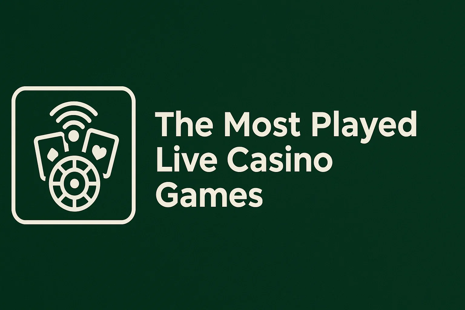 The Most Played Live Casino Games